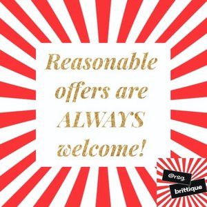 Reasonable offers are ALWAYS Welcome